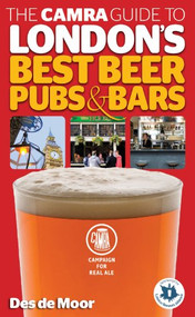 The CAMRA Guide to London's Best Beer, Pubs & Bars - 9781852492854 by Des de Moor, 9781852492854