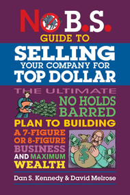 No B.S. Guide to Selling Your Company for Top Dollar by Dan S. Kennedy, David Melrose, 9781642011715