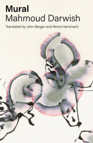 Mural by Mahmoud Darwish, John Berger, John Berger, Rema Hammami, 9781804297117