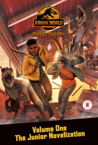 Chaos Theory, Volume One: The Junior Novelization (Jurassic World) by Steve Behling, 9780593483091