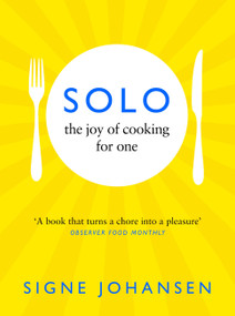 Solo (The Joy of Cooking for One) by Signe Johansen, 9781529064940