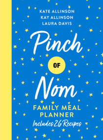 Pinch of Nom Family Meal Planner by Kate Allinson, Kay Allinson, Laura Davis, 9781529079463