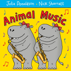 Animal Music by Julia Donaldson, Nick Sharratt, 9781447210955