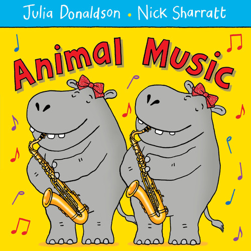 Animal Music by Julia Donaldson, Nick Sharratt, 9781447210955