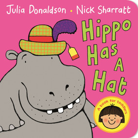 Hippo Has a Hat - 9781447287896 by Julia Donaldson, Nick Sharratt, 9781447287896
