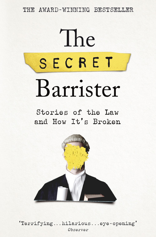 The Secret Barrister (Stories of the Law and How It's Broken) by The Secret Barrister, 9781509841141