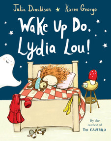 Wake Up Do, Lydia Lou! - 9781529042535 by Julia Donaldson, Karen George, 9781529042535