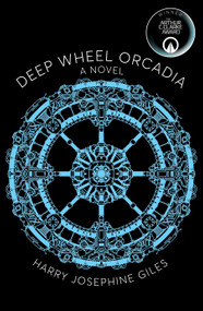 Deep Wheel Orcadia (A Novel) by Harry Josephine Giles, 9781529066609