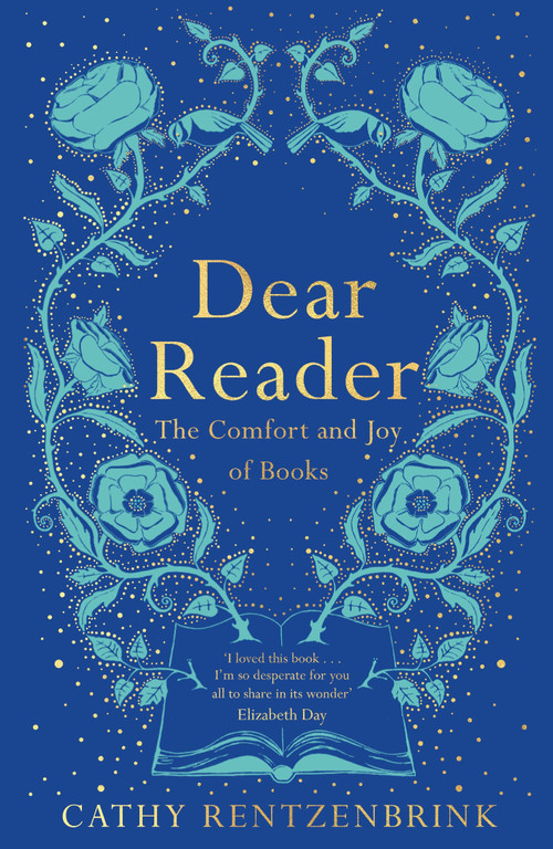 Dear Reader (The Comfort and Joy of Books) by Cathy Rentzenbrink, 9781509891559