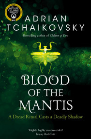 Blood of the Mantis by Adrian Tchaikovsky, 9781529050301