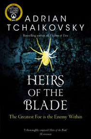 Heirs of the Blade by Adrian Tchaikovsky, 9781529050387