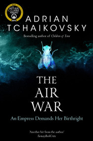 The Air War by Adrian Tchaikovsky, 9781529050400