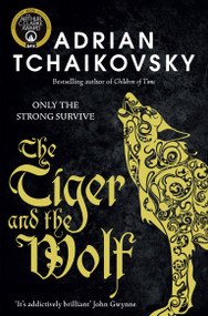 The Tiger and the Wolf by Adrian Tchaikovsky, 9781529091427