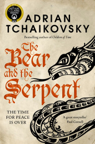 The Bear and the Serpent by Adrian Tchaikovsky, 9781529091434