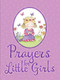 Prayers for Little Girls by Juliet David, Julia Clay, 9781859859902
