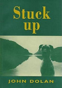 Stuck Up (Poems by John Dolan) by John Dolan, 9781869401207