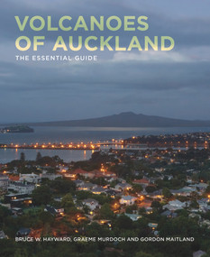 Volcanoes of Auckland (The Essential Guide) by Bruce W. Hayward, Graeme Murdoch, Gordon Maitland, 9781869404796