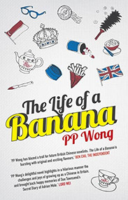 The Life of a Banana by PP Wong, 9781910053218
