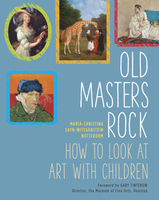 Old Masters Rock (How to Look at Art with Children) by Maria-Christina Sayn-Wittgenstein Nottebohm, Gary Tinterow, 9781910258040