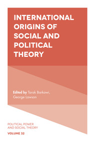 International Origins of Social and Political Theory by Tarak Barkawi, George Lawson, 9781838679224
