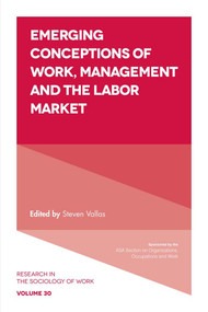 Emerging Conceptions of Work, Management and the Labor Market - 9781838679248 by Steven P. Vallas, 9781838679248