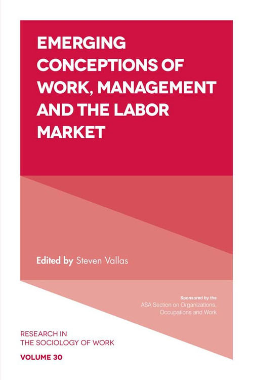 Emerging Conceptions of Work, Management and the Labor Market - 9781838679248 by Steven P. Vallas, 9781838679248