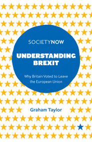 Understanding Brexit (Why Britain Voted to Leave the European Union) by Graham Taylor, 9781787146792