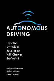 Autonomous Driving (How the Driverless Revolution will Change the World) by Andreas Herrmann, Walter Brenner, Rupert Stadler, 9781787148345