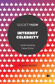 Internet Celebrity (Understanding Fame Online) by Crystal Abidin, 9781787560796