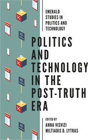 Politics and Technology in the Post-Truth Era - 9781787569867 by Anna Visvizi, Miltiades D. Lytras, 9781787569867