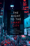 The Right to the Smart City by Paolo Cardullo, Cesare Di Feliciantonio, Rob Kitchin, 9781787691421