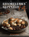 Effortlessly Elevated Eats (Unique, Flavorful Recipes for Everyday Cooking) by Jenny Hurley, 9781645679257