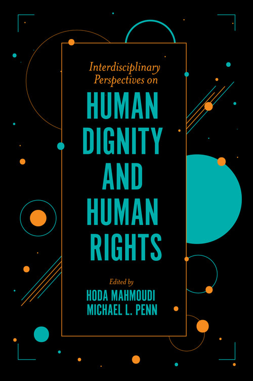 Interdisciplinary Perspectives on Human Dignity and Human Rights by Hoda Mahmoudi, Michael L. Penn, 9781789738247