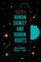 Interdisciplinary Perspectives on Human Dignity and Human Rights by Hoda Mahmoudi, Michael L. Penn, 9781789738247