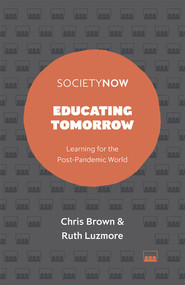 Educating Tomorrow (Learning for the Post-Pandemic World) by Chris Brown, Ruth Luzmore, 9781800436633