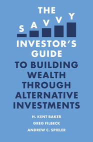The Savvy Investor's Guide to Building Wealth Through Alternative Investments by H. Kent Baker, Greg Filbeck, Andrew C. Spieler, 9781801171380