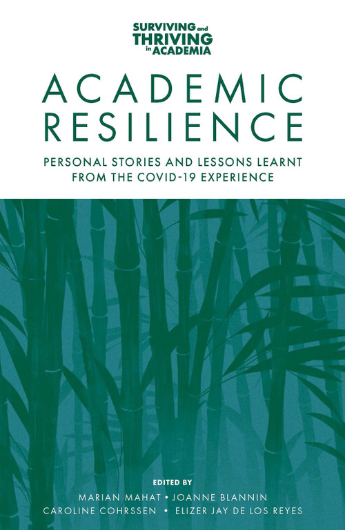 Academic Resilience (Personal Stories and Lessons Learnt from the COVID-19 Experience) by Marian Mahat, Joanne Blannin, Caroline Cohrssen, Elizer Jay de Los Reyes, 9781802623901