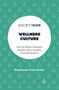 Wellness Culture (How the Wellness Movement has been used to Empower, Profit and Misinform) by Stephanie Alice Baker, 9781802624687