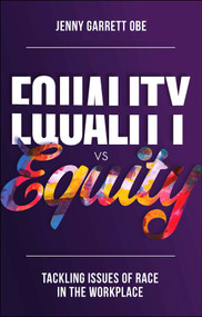Equality vs Equity (Tackling Issues of Race in the Workplace) by Jenny Garrett, 9781803826769