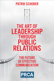 The Art of Leadership through Public Relations (The Future of Effective Communication) by Patrik Schober, 9781837536337