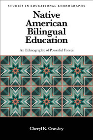 Native American Bilingual Education (An Ethnography of Powerful Forces) by Cheryl K. Crawley, 9781800433175