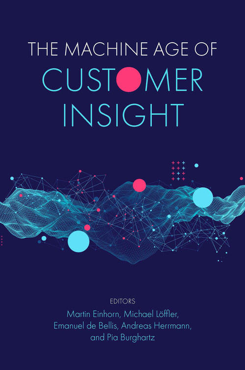 The Machine Age of Customer Insight by Martin Einhorn, Michael Löffler, Emanuel de Bellis, Andreas Herrmann, Pia Burghartz, 9781839096976