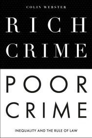 Rich Crime, Poor Crime (Inequality and the Rule of Law) by Colin Webster, 9781839098253
