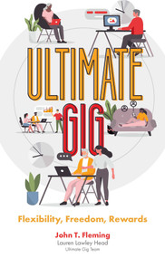 Ultimate Gig (Flexibility, Freedom, Rewards) by John T. Fleming, Lauren Lawley Head, 9781839828614