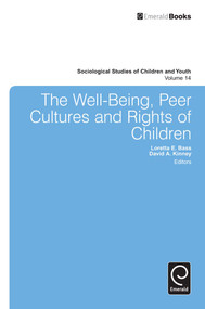 The Well-Being, Peer Cultures and Rights of Children by Loretta E. Bass, David A. Kinney, Heather Johnson, 9781784413262