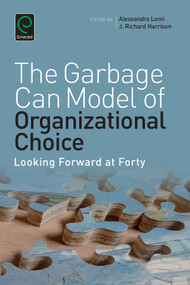 Garbage Can Model of Organizational Choice (Looking Forward at Forty) by Richard Harrison, Alessandro Lomi, Michael Lounsbury, 9781785600111