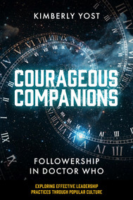 Courageous Companions (Followership in Doctor Who) by Kimberly Yost, 9781837539871