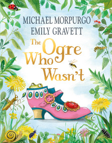 The Ogre Who Wasn't by Michael Morpurgo, Emily Gravett, 9781035010264
