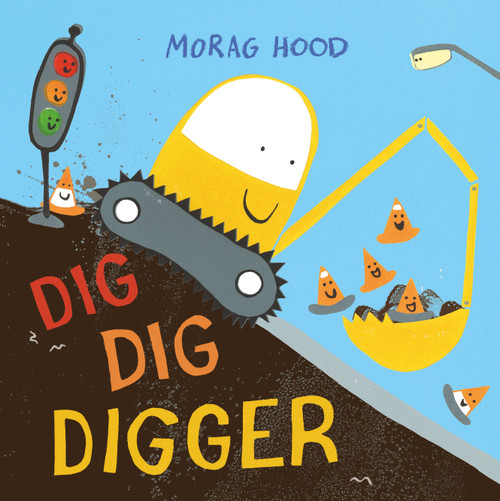 Dig, Dig, Digger (A little digger with big dreams) by Morag Hood, 9781509889860