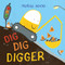 Dig, Dig, Digger (A little digger with big dreams) by Morag Hood, 9781509889860